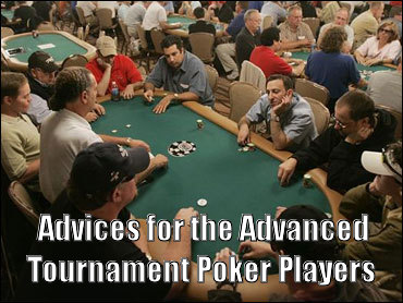 Advices for the Advanced Tournament Poker Players